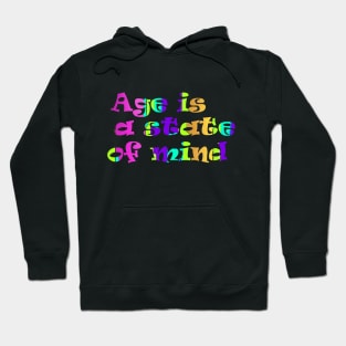 Age is a state of mind Hoodie